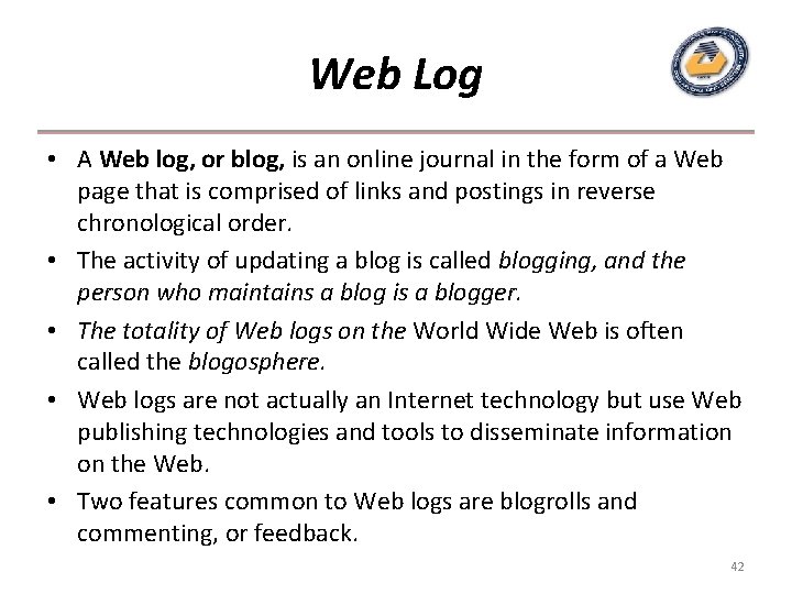 Web Log • A Web log, or blog, is an online journal in the