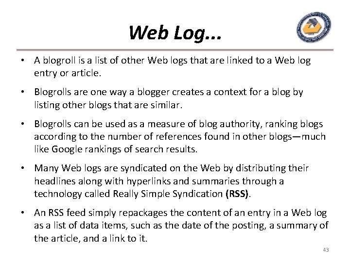 Web Log. . . • A blogroll is a list of other Web logs