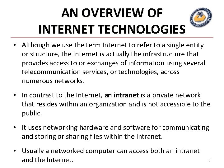 AN OVERVIEW OF INTERNET TECHNOLOGIES • Although we use the term Internet to refer