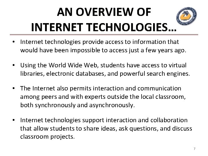 AN OVERVIEW OF INTERNET TECHNOLOGIES… • Internet technologies provide access to information that would