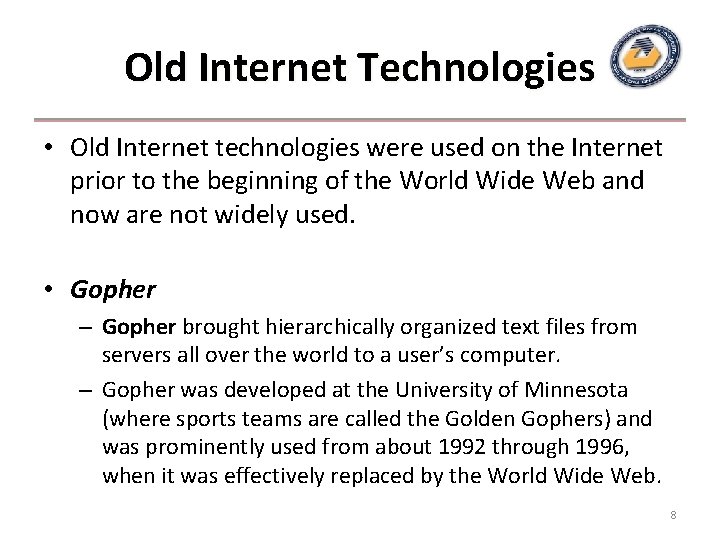 Old Internet Technologies • Old Internet technologies were used on the Internet prior to