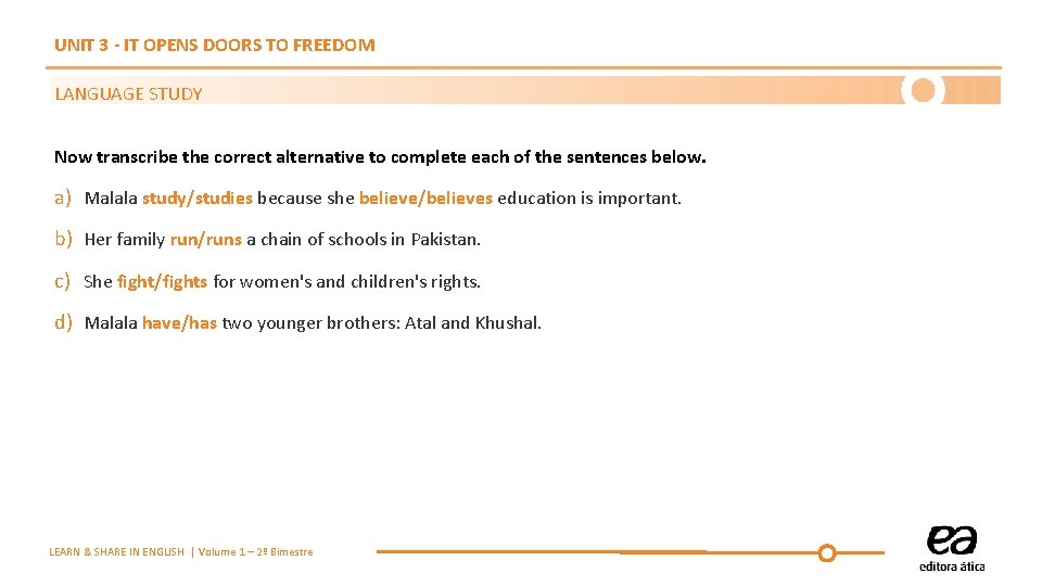 UNIT 3 - IT OPENS DOORS TO FREEDOM LANGUAGE STUDY Now transcribe the correct