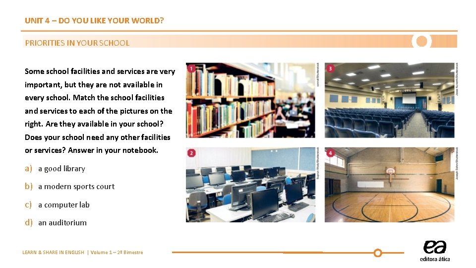 UNIT 4 – DO YOU LIKE YOUR WORLD? PRIORITIES IN YOUR SCHOOL Some school