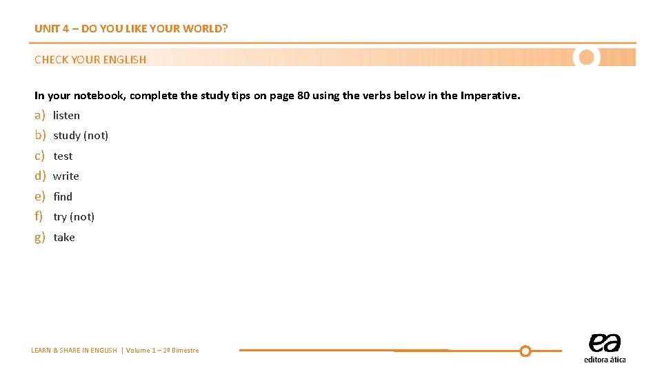 UNIT 4 – DO YOU LIKE YOUR WORLD? CHECK YOUR ENGLISH In your notebook,