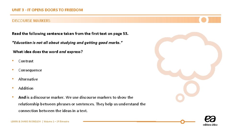 UNIT 3 - IT OPENS DOORS TO FREEDOM DISCOURSE MARKERS Read the following sentence