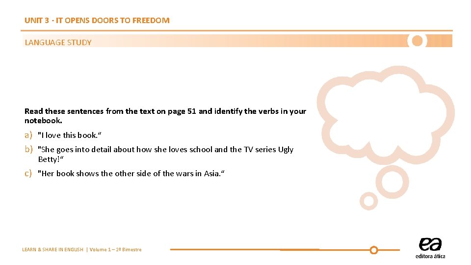 UNIT 3 - IT OPENS DOORS TO FREEDOM LANGUAGE STUDY Read these sentences from