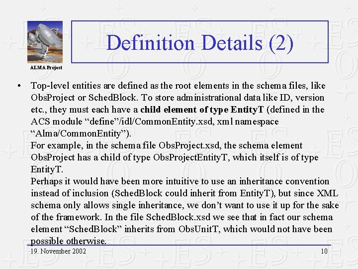 Definition Details (2) ALMA Project • Top-level entities are defined as the root elements