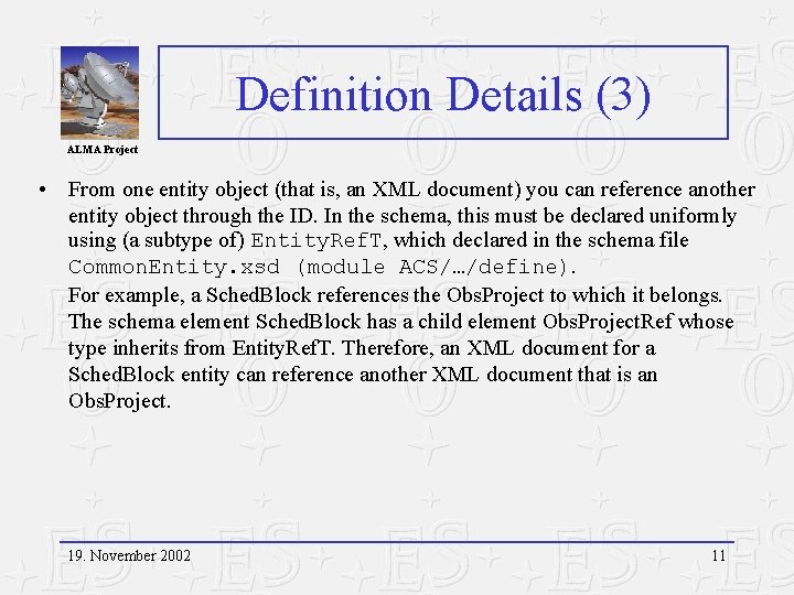 Definition Details (3) ALMA Project • From one entity object (that is, an XML