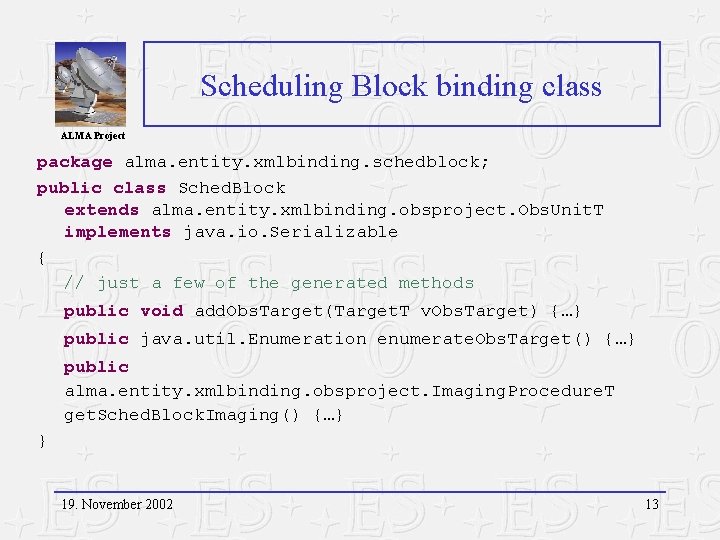 Scheduling Block binding class ALMA Project package alma. entity. xmlbinding. schedblock; public class Sched.