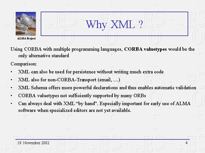 Why XML ? ALMA Project Using CORBA with multiple programming languages, CORBA valuetypes would