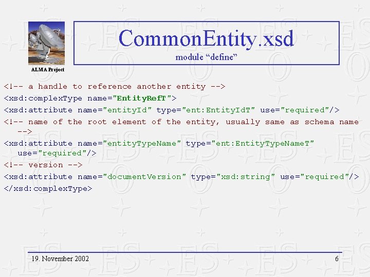 Common. Entity. xsd module “define” ALMA Project <!-- a handle to reference another entity