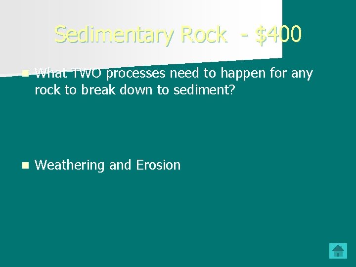 Sedimentary Rock - $400 n What TWO processes need to happen for any rock