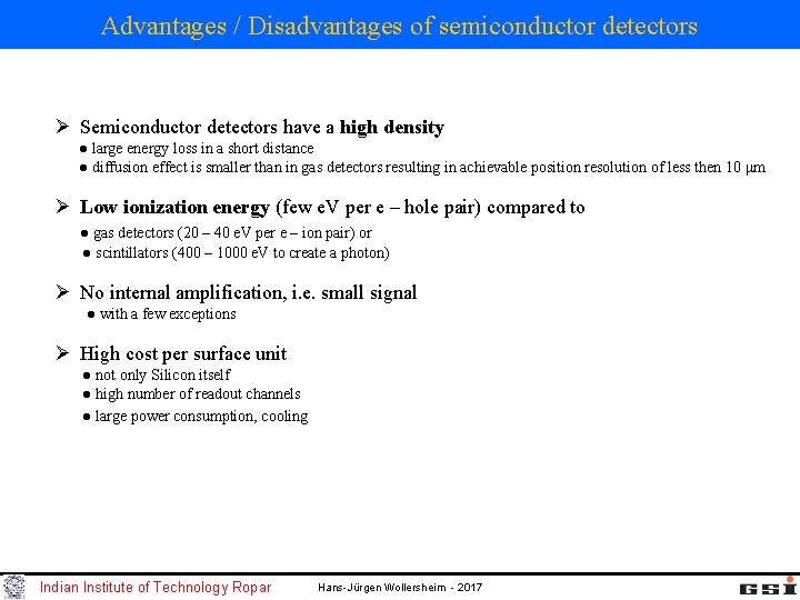 Advantages / Disadvantages of semiconductor detectors Ø Semiconductor detectors have a high density ●