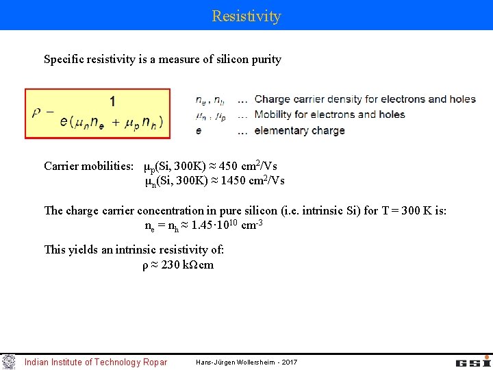 Resistivity Specific resistivity is a measure of silicon purity Carrier mobilities: μp(Si, 300 K)
