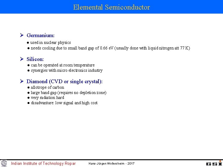 Elemental Semiconductor Ø Germanium: ● used in nuclear physics ● needs cooling due to