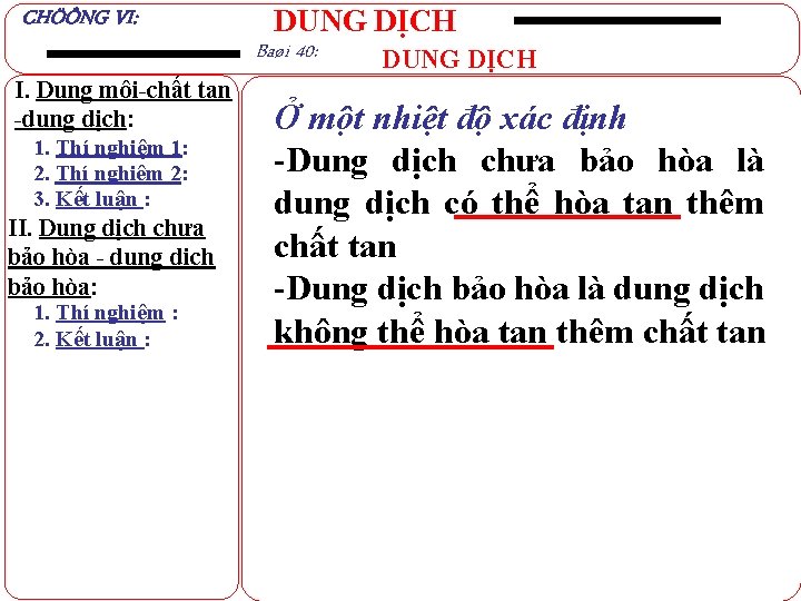 CHÖÔNG VI: I. Dung môi-chất tan -dung dịch: 1. Thí nghiệm 1: 2. Thí