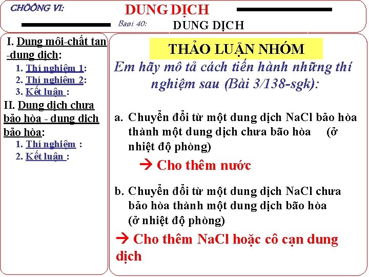 CHÖÔNG VI: I. Dung môi-chất tan -dung dịch: 1. Thí nghiệm 1: 2. Thí