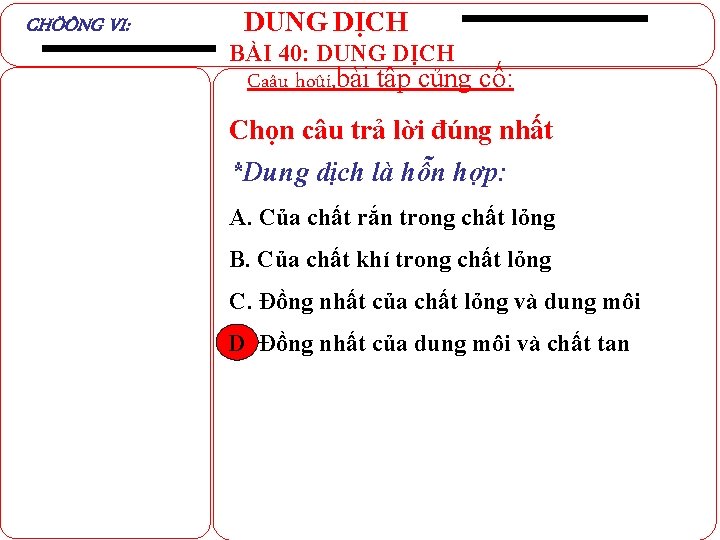 CHÖÔNG VI: DUNG DỊCH BÀI 40: DUNG DỊCH Caâu hoûi, bài tập củng cố: