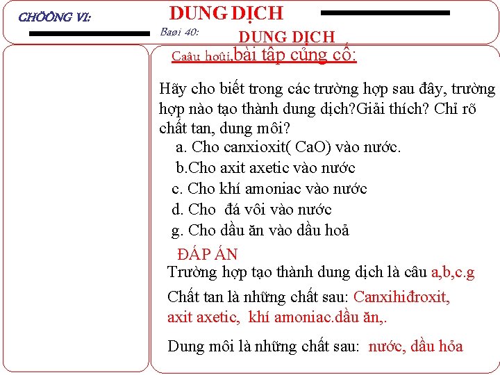 CHÖÔNG VI: DUNG DỊCH Baøi 40: DUNG DỊCH Caâu hoûi, bài tập củng cố: