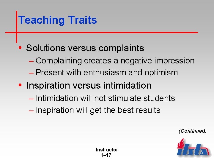 Teaching Traits • Solutions versus complaints – Complaining creates a negative impression – Present