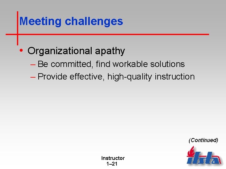Meeting challenges • Organizational apathy – Be committed, find workable solutions – Provide effective, Meeting challenges • Organizational apathy – Be committed, find workable solutions – Provide effective,