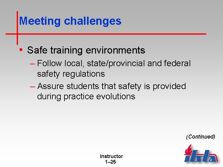 Meeting challenges • Safe training environments – Follow local, state/provincial and federal safety regulations Meeting challenges • Safe training environments – Follow local, state/provincial and federal safety regulations