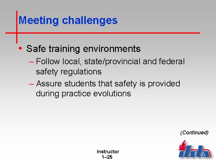 Meeting challenges • Safe training environments – Follow local, state/provincial and federal safety regulations