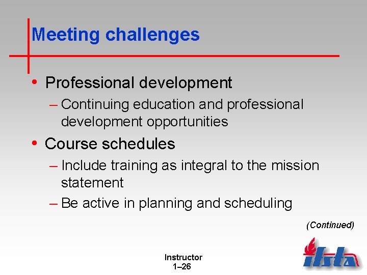 Meeting challenges • Professional development – Continuing education and professional development opportunities • Course