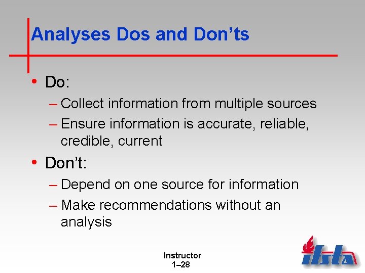 Analyses Dos and Don’ts • Do: – Collect information from multiple sources – Ensure Analyses Dos and Don’ts • Do: – Collect information from multiple sources – Ensure