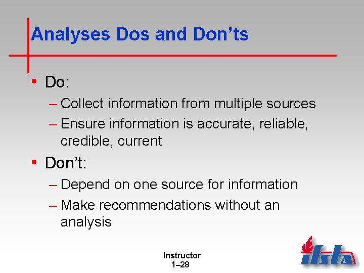 Analyses Dos and Don’ts • Do: – Collect information from multiple sources – Ensure