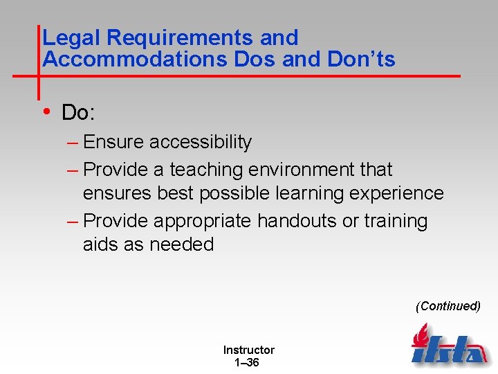 Legal Requirements and Accommodations Dos and Don’ts • Do: – Ensure accessibility – Provide