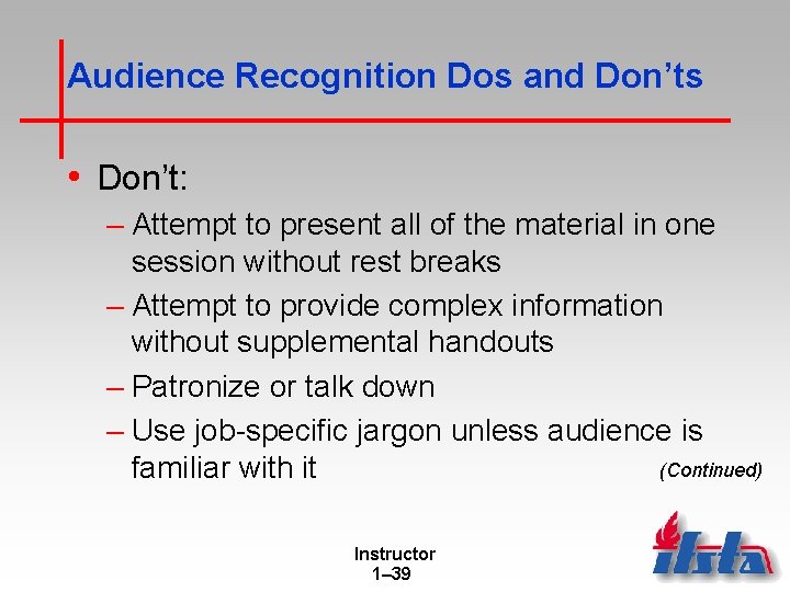 Audience Recognition Dos and Don’ts • Don’t: – Attempt to present all of the