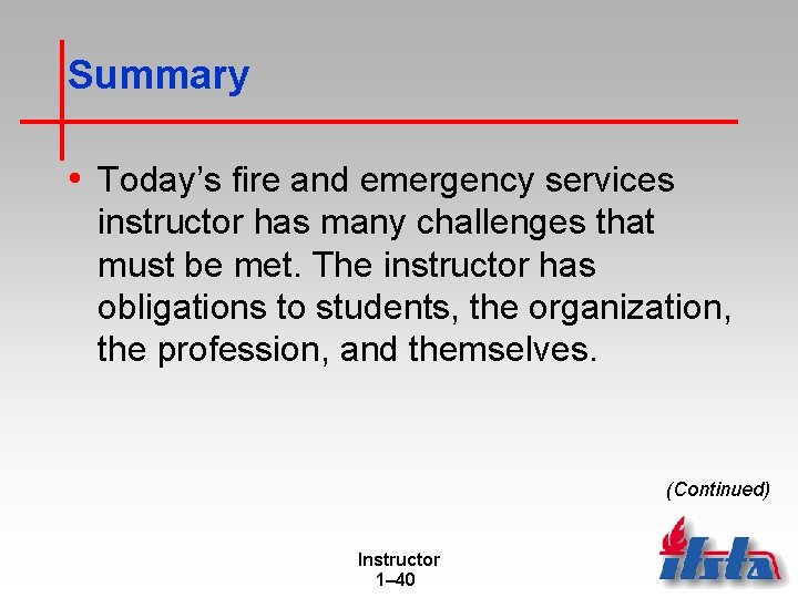 Summary • Today’s fire and emergency services instructor has many challenges that must be Summary • Today’s fire and emergency services instructor has many challenges that must be
