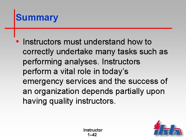 Summary • Instructors must understand how to correctly undertake many tasks such as performing Summary • Instructors must understand how to correctly undertake many tasks such as performing