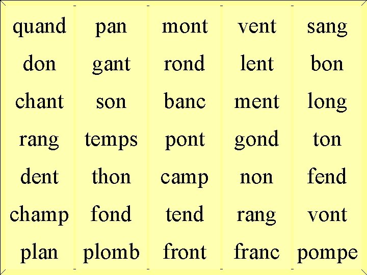 quand pan mont vent lect flash mots gant rond lent sang chant son banc