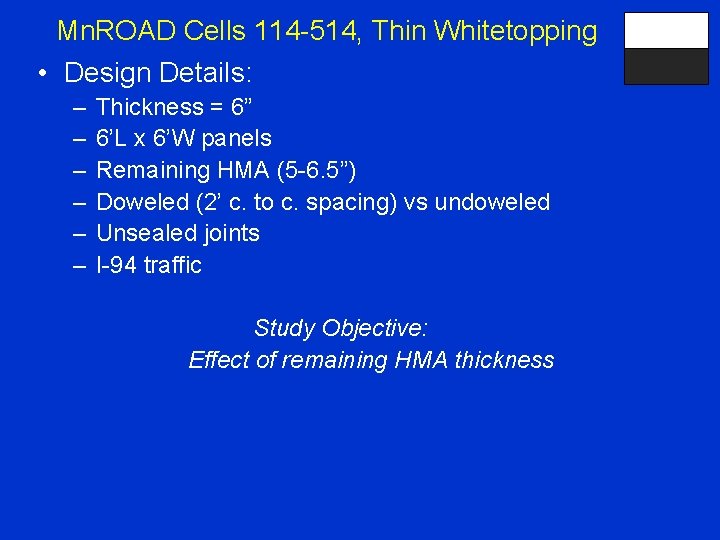 Mn. ROAD Cells 114 -514, Thin Whitetopping • Design Details: – – – Thickness