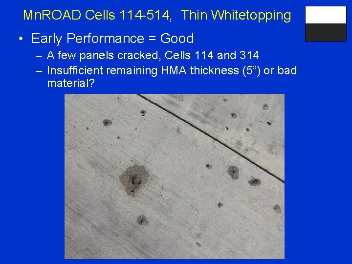 Mn. ROAD Cells 114 -514, Thin Whitetopping • Early Performance = Good – A