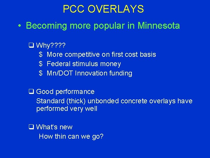 PCC OVERLAYS • Becoming more popular in Minnesota q Why? ? $ More competitive