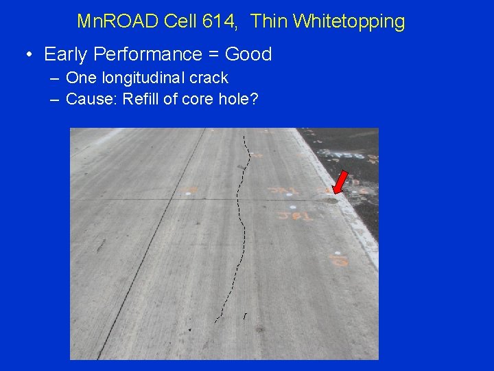 Mn. ROAD Cell 614, Thin Whitetopping • Early Performance = Good – One longitudinal