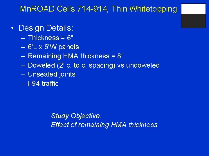 Mn. ROAD Cells 714 -914, Thin Whitetopping • Design Details: – – – Thickness
