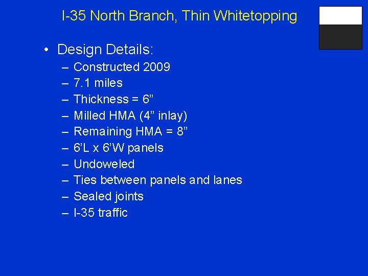 I-35 North Branch, Thin Whitetopping • Design Details: – – – – – Constructed