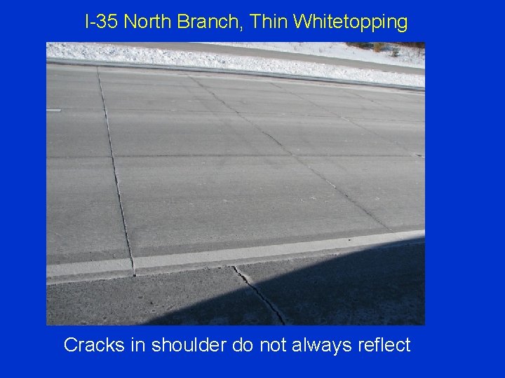 I-35 North Branch, Thin Whitetopping Cracks in shoulder do not always reflect 