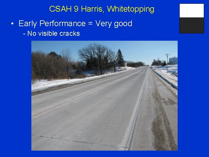CSAH 9 Harris, Whitetopping • Early Performance = Very good - No visible cracks