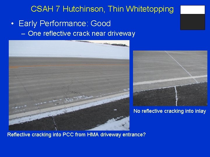 CSAH 7 Hutchinson, Thin Whitetopping • Early Performance: Good – One reflective crack near