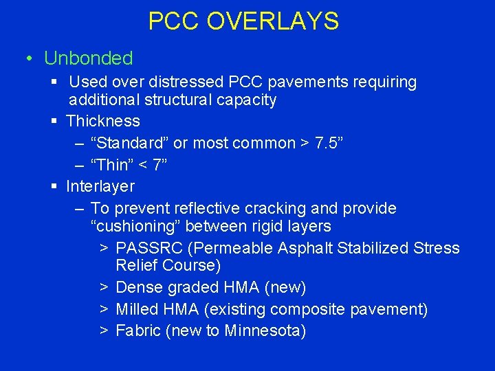 PCC OVERLAYS • Unbonded § Used over distressed PCC pavements requiring additional structural capacity