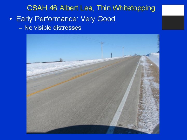 CSAH 46 Albert Lea, Thin Whitetopping • Early Performance: Very Good – No visible