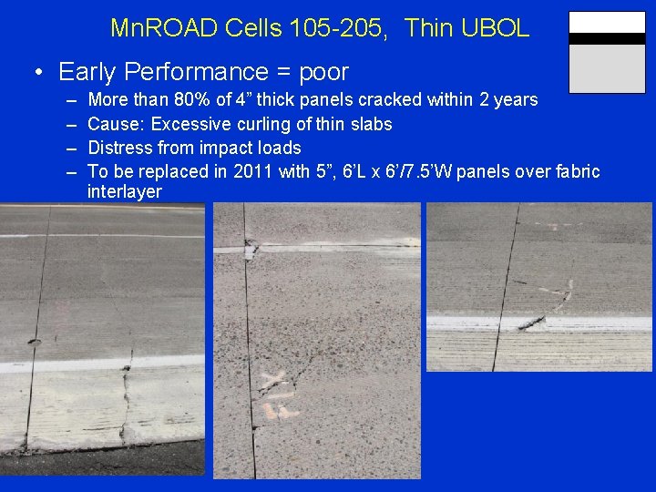 Mn. ROAD Cells 105 -205, Thin UBOL • Early Performance = poor – –