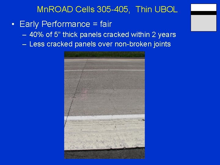 Mn. ROAD Cells 305 -405, Thin UBOL • Early Performance = fair – 40%