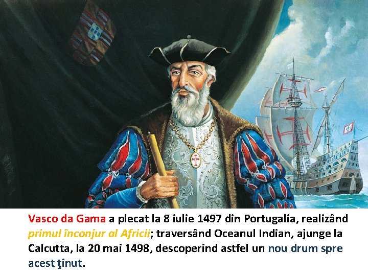 Vasco da Gama a plecat la 8 iulie 1497 din Portugalia, realizând primul înconjur