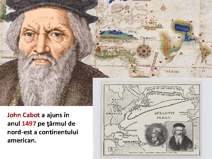 John Cabot a ajuns în anul 1497 pe ţărmul de nord-est a continentului american.
